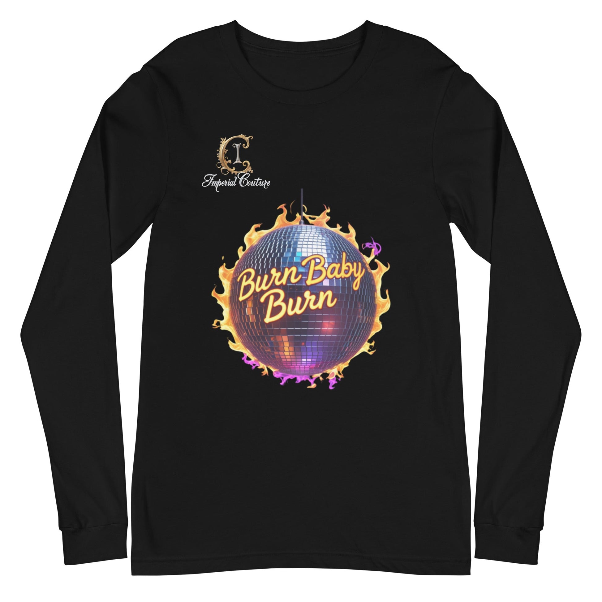 Imperial Couture Burn unisex long sleeve tee with vibrant "Burn Baby Burn" disco ball design on black fabric.